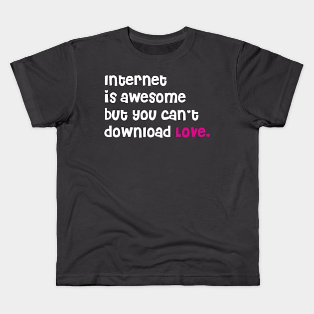 Internet is Awesome Kids T-Shirt by DystopiaID